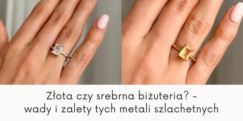 Złota czy srebrna biżuteria - co wybrać, aby nie żałować decyzji?
