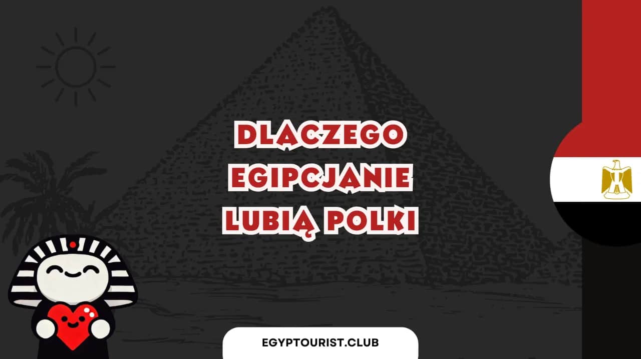Dlaczego egipcjanie lubią polki? Fascynujące przyczyny tej sympatii